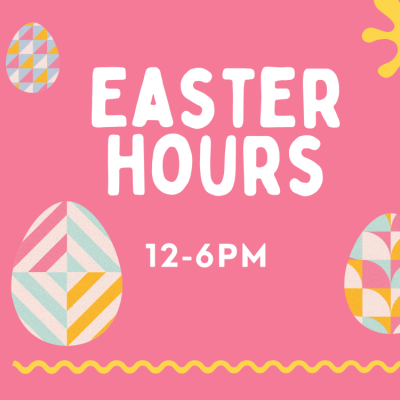 easter hours 12-6pm with easter eggs